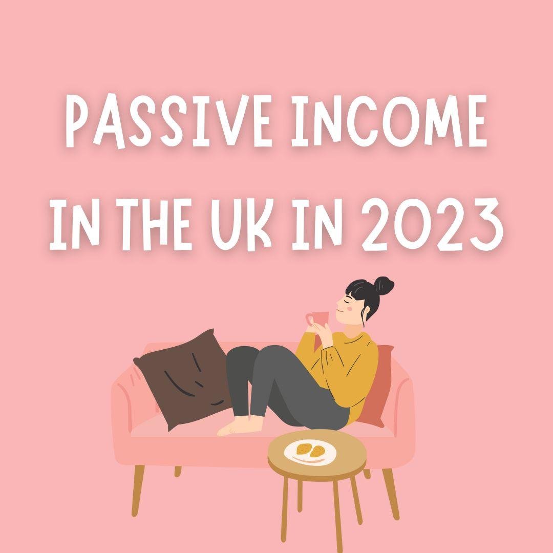 Passive Income In The UK In 2023