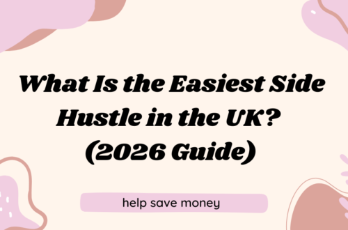 What Is the Easiest Side Hustle in the UK? (2026 Guide)
